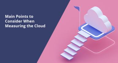 The Main Points to Consider When Measuring the Cloud