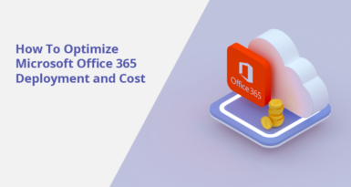 How To Optimize Microsoft Office 365 Deployment and Cost