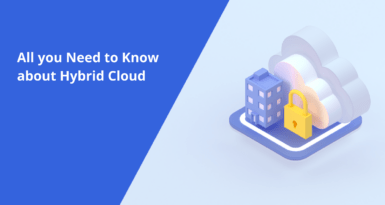 All you Need to Know about Hybrid Cloud
