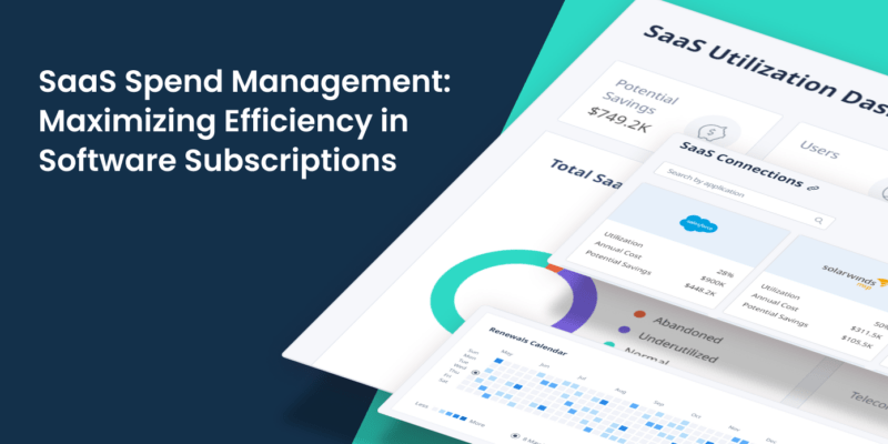 SaaS Spend Management: Maximizing Efficiency in Software Subscriptions