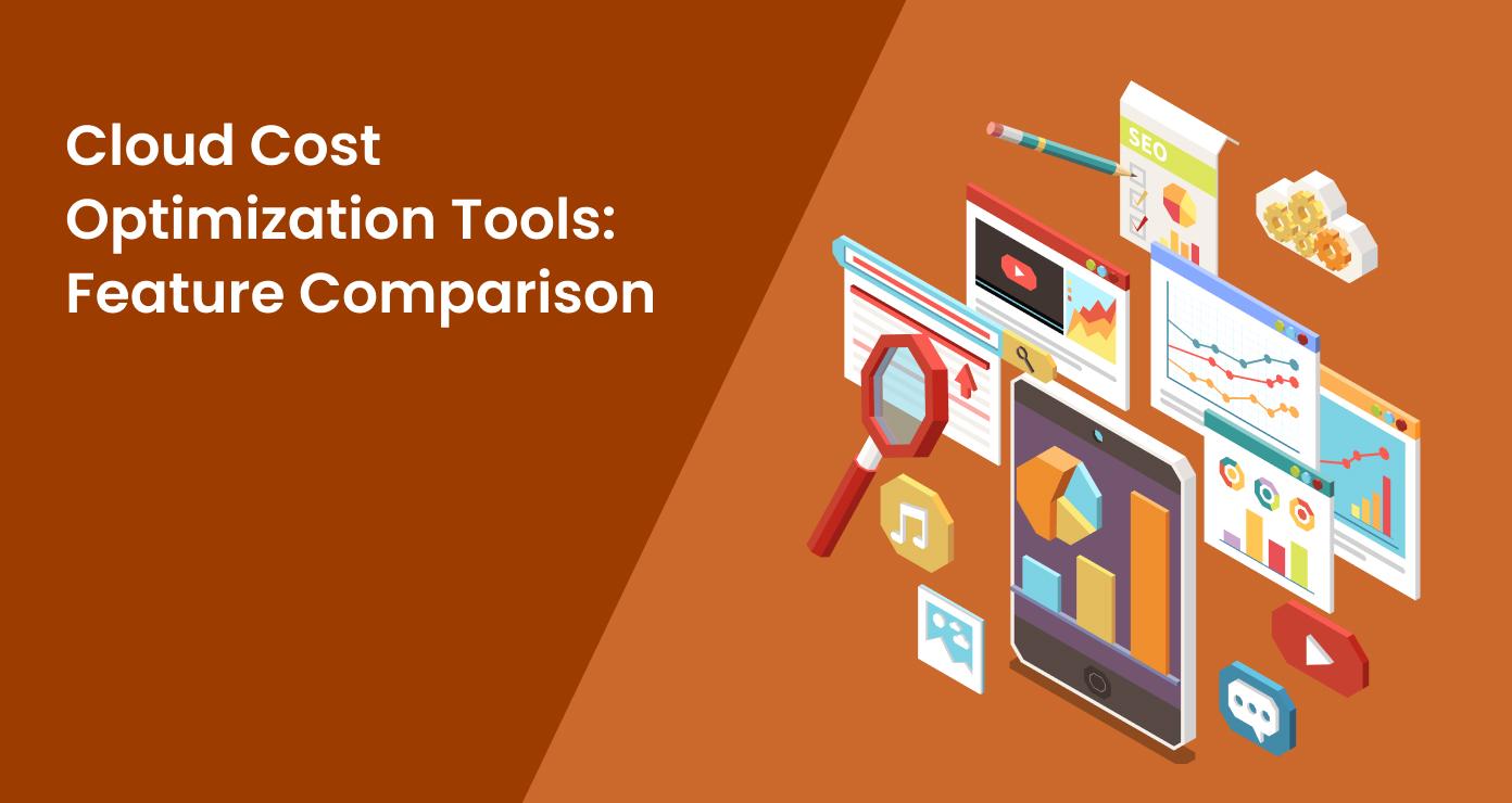 Cloud Cost Optimization Tools: Feature Comparison