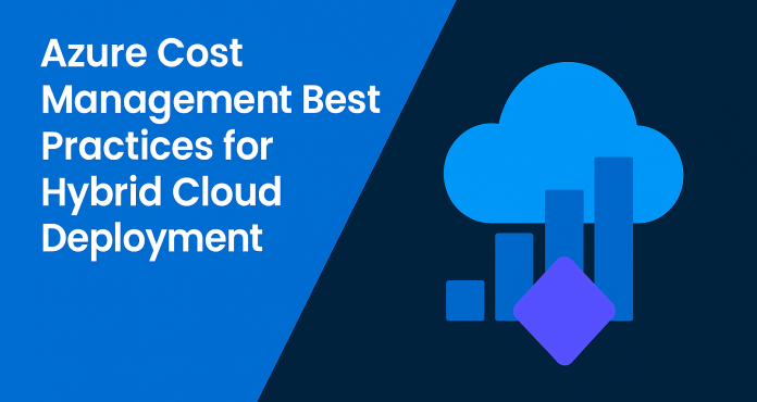 Azure Cost Management Best Practices for Hybrid Cloud Deployment