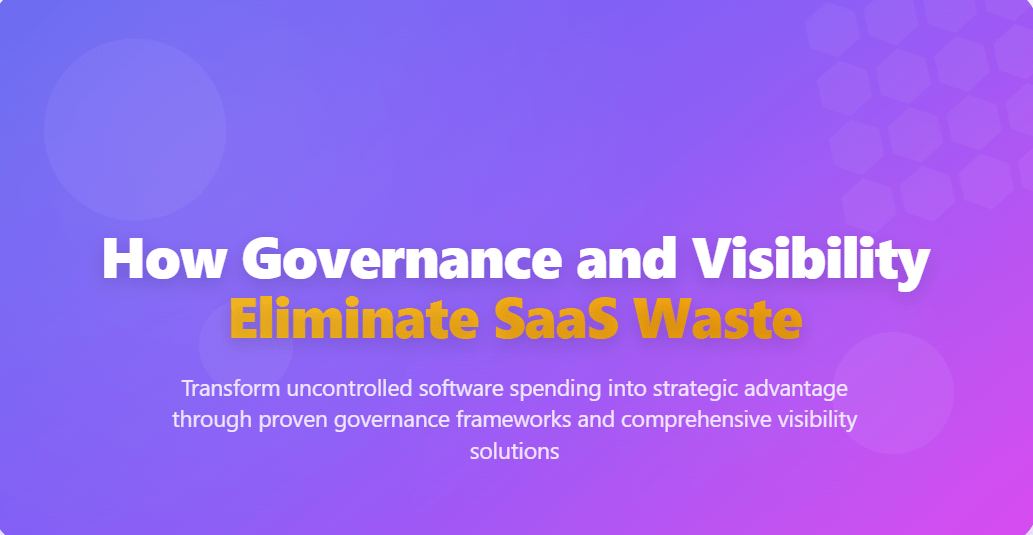 How governance and visibility eliminate SaaS waste