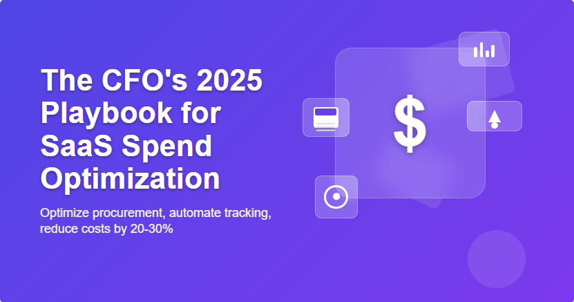The CFO's 2025 Playbook for SaaS Spend Optimization