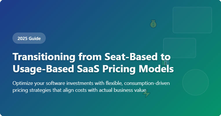 Transitioning from Seat‑Based to Usage‑Based SaaS Pricing Models