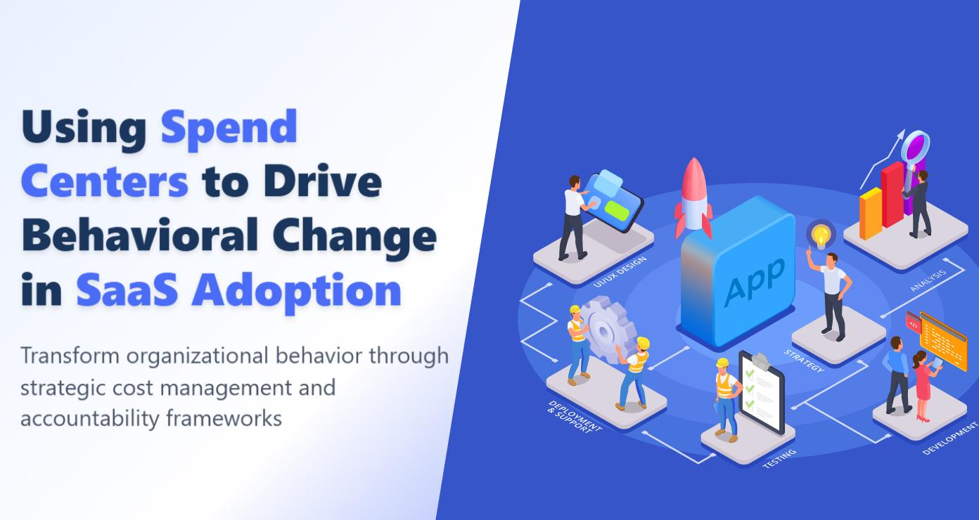 Using spend centers to drive behavioral change in SaaS adoption