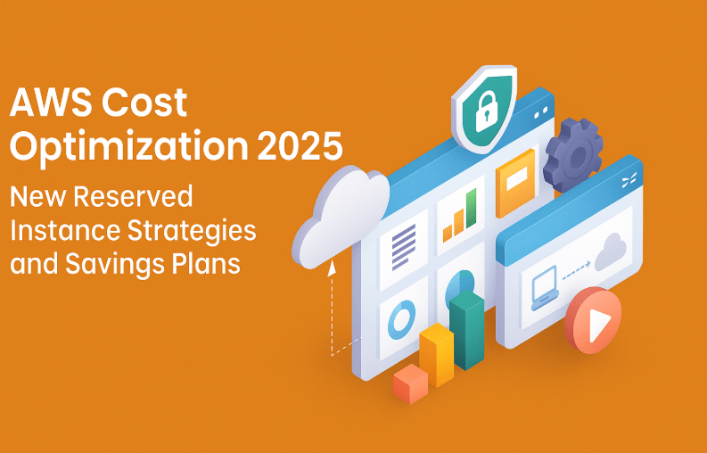 AWS Cost Optimization 2025: New Reserved Instance Strategies and Savings Plans