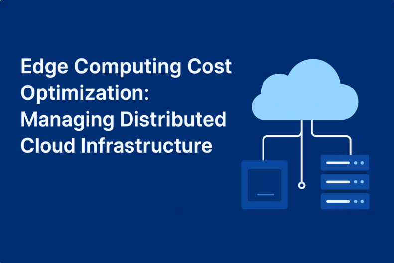 Edge Computing Cost Optimization: Managing Distributed Cloud Infrastructure