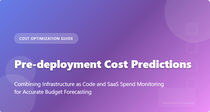Pre-deployment Cost Predictions