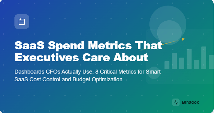 SaaS Spend Metrics That Executives Care About