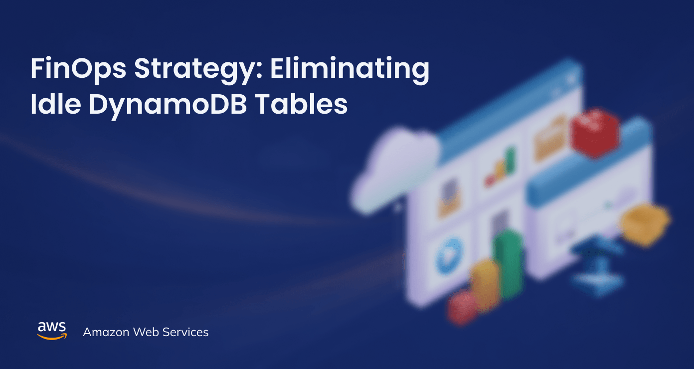 FinOps Strategy: Eliminating Idle DynamoDB Tables