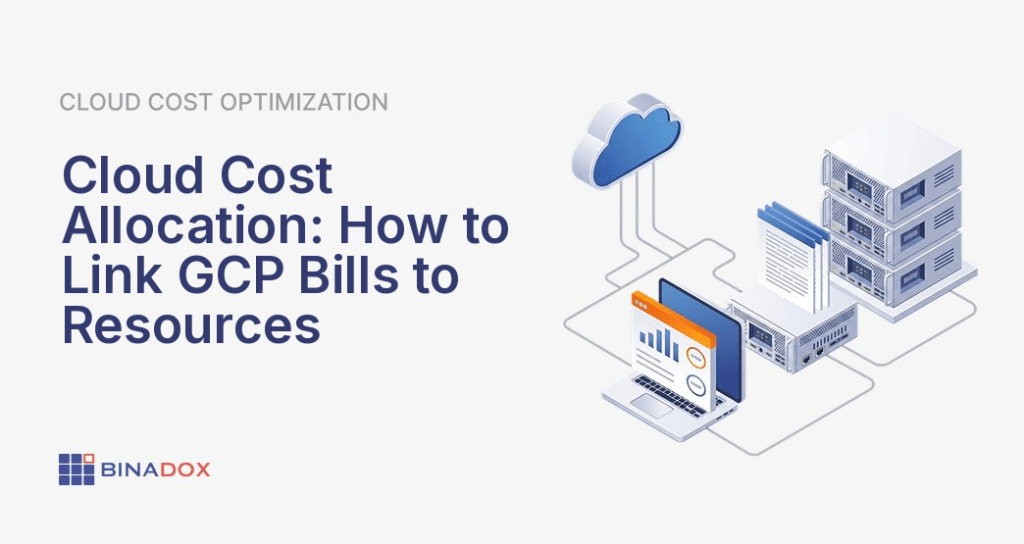Cloud Cost Allocation: How to Link GCP Bills to Resources