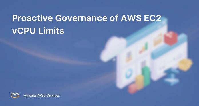 Proactive Governance of AWS EC2 vCPU Limits