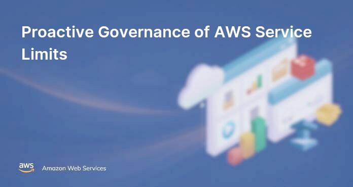 Proactive Governance of AWS Service Limits