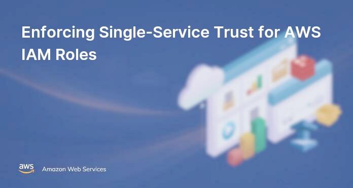 Enforcing Single-Service Trust for AWS IAM Roles