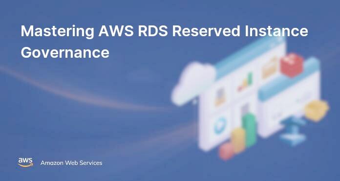 Mastering AWS RDS Reserved Instance Governance