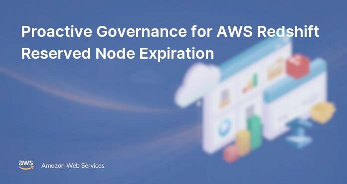 Proactive Governance for AWS Redshift Reserved Node Expiration