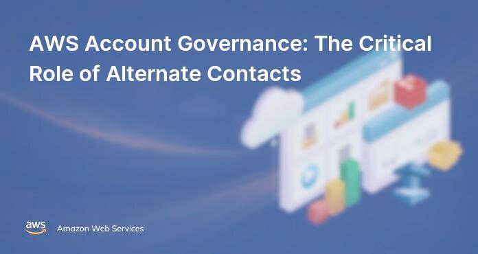 AWS Account Governance: The Critical Role of Alternate Contacts
