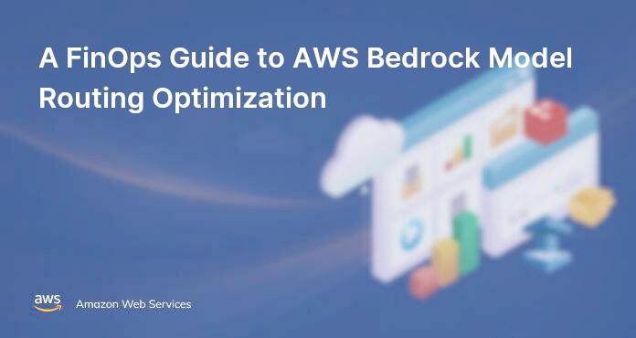 A FinOps Guide to AWS Bedrock Model Routing Optimization