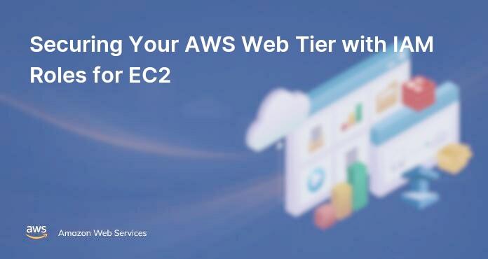 Securing Your AWS Web Tier with IAM Roles for EC2