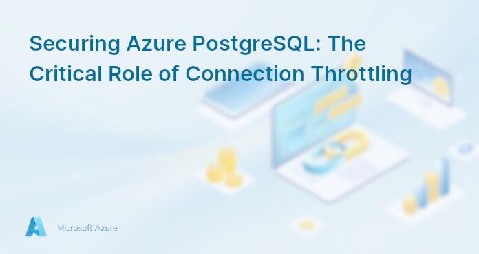 Securing Azure PostgreSQL: The Critical Role of Connection Throttling