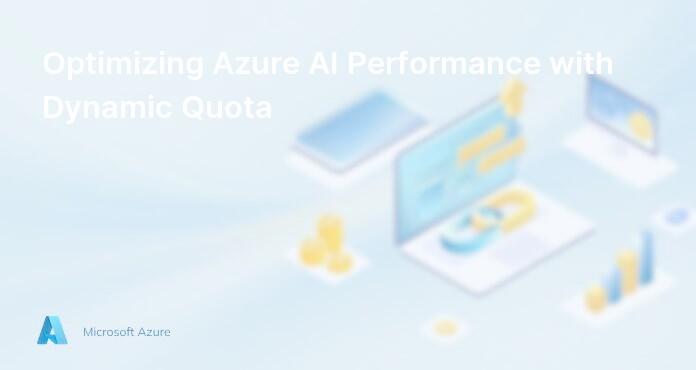 Optimizing Azure AI Performance with Dynamic Quota