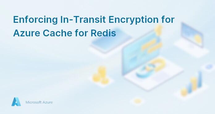Enforcing In-Transit Encryption for Azure Cache for Redis