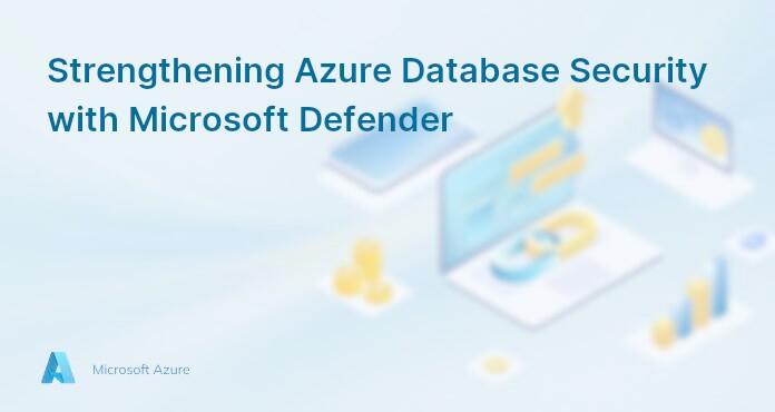 Strengthening Azure Database Security with Microsoft Defender