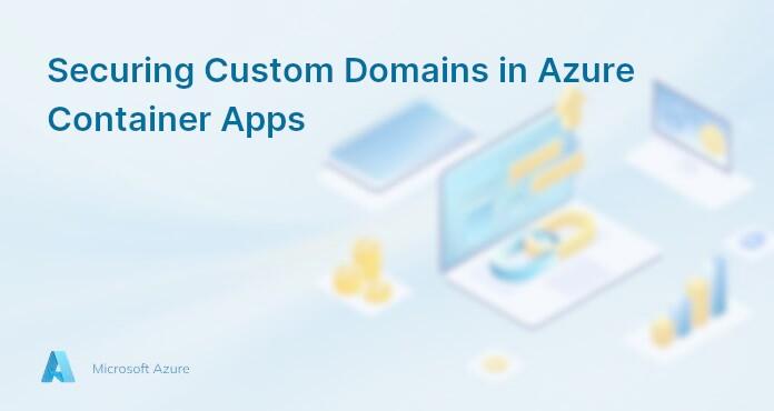 Securing Custom Domains in Azure Container Apps