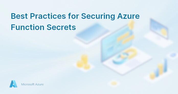 Best Practices for Securing Azure Function Secrets