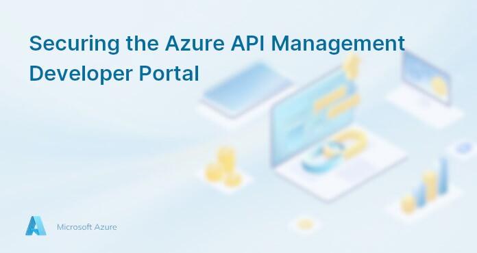 Securing the Azure API Management Developer Portal