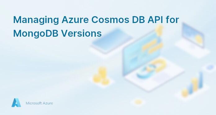 Managing Azure Cosmos DB API for MongoDB Versions