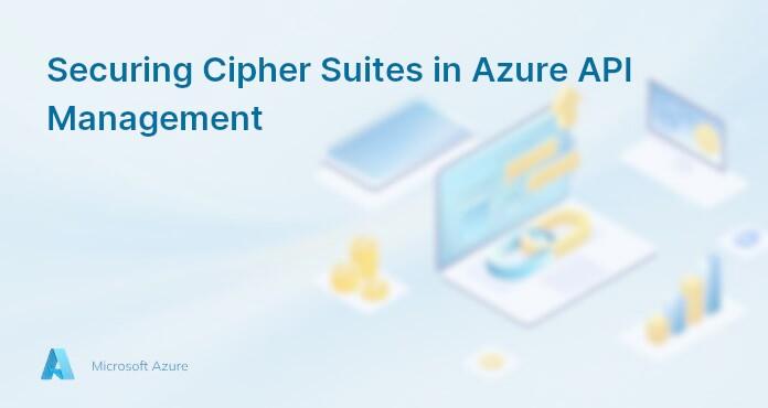 Securing Cipher Suites in Azure API Management