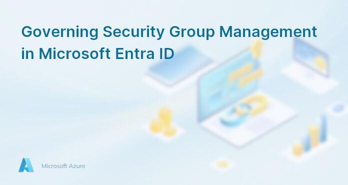 Governing Security Group Management in Microsoft Entra ID